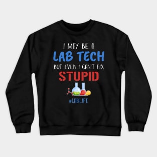 I Can Fix Stupid Lab Life Funny T-shirt Crewneck Sweatshirt